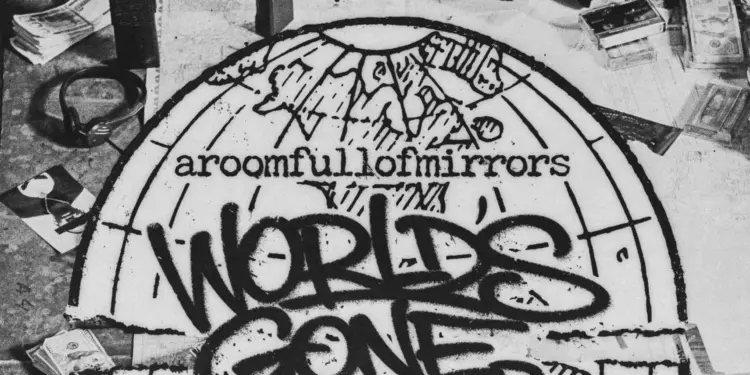 World’s Gone Crazy – Aroomfullofmirrors: An Apocalyptic Echo